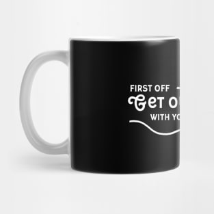 Get Out Of Here With Your Facts Mug